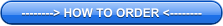 --------> HOW TO ORDER <--------